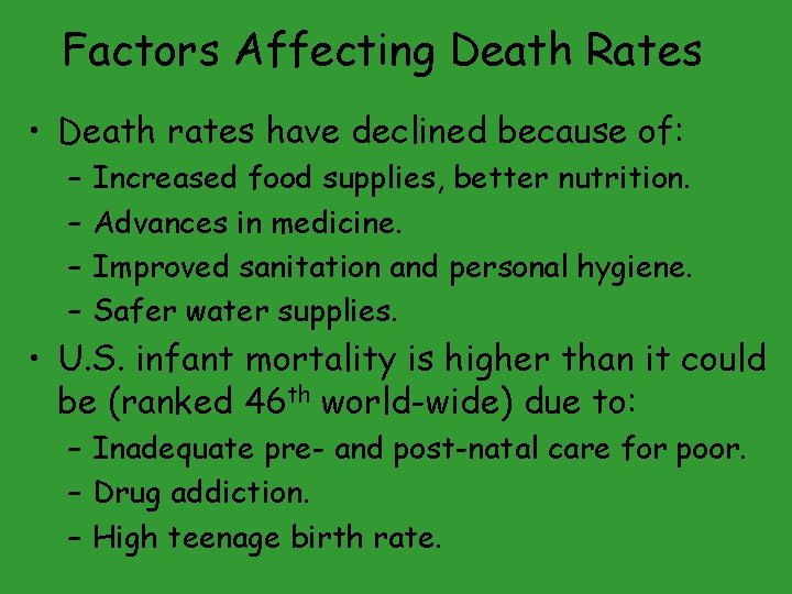 Factors Affecting Death Rates • Death rates have declined because of: – – Increased