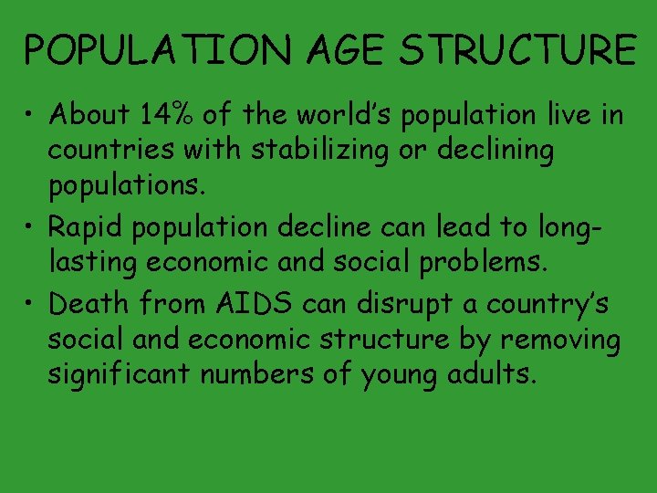 POPULATION AGE STRUCTURE • About 14% of the world’s population live in countries with