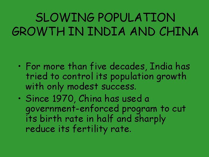 SLOWING POPULATION GROWTH IN INDIA AND CHINA • For more than five decades, India