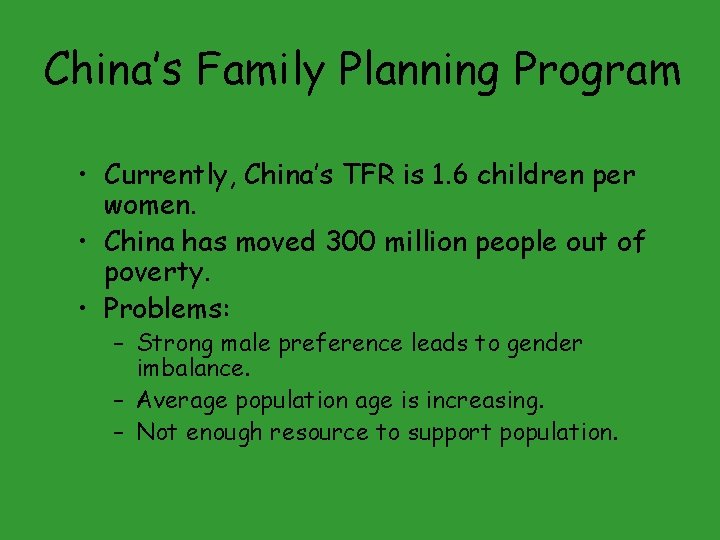 China’s Family Planning Program • Currently, China’s TFR is 1. 6 children per women.