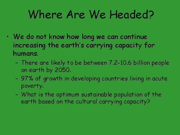 Where Are We Headed? • We do not know how long we can continue