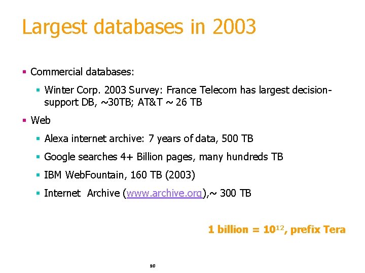 Largest databases in 2003 § Commercial databases: § Winter Corp. 2003 Survey: France Telecom