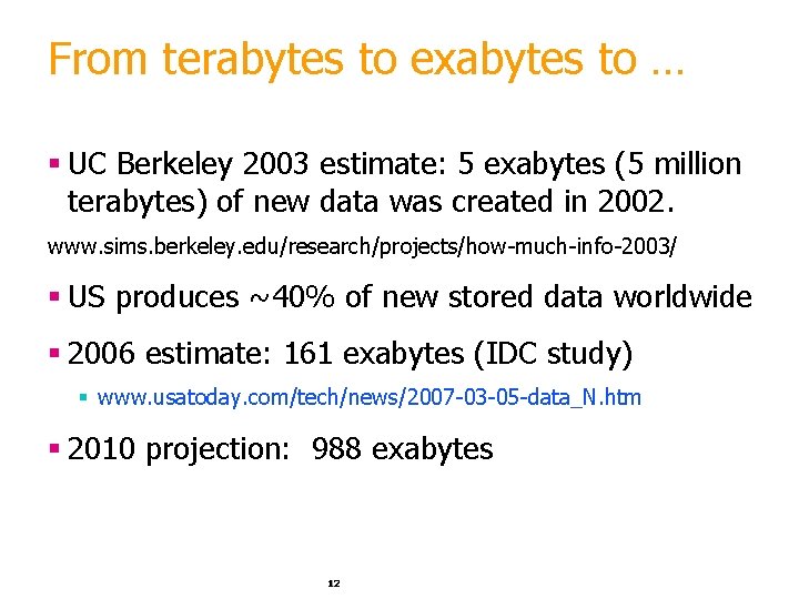 From terabytes to exabytes to … § UC Berkeley 2003 estimate: 5 exabytes (5