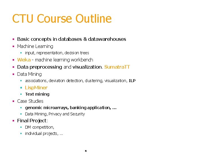 CTU Course Outline § Basic concepts in databases & datawarehouses § Machine Learning §