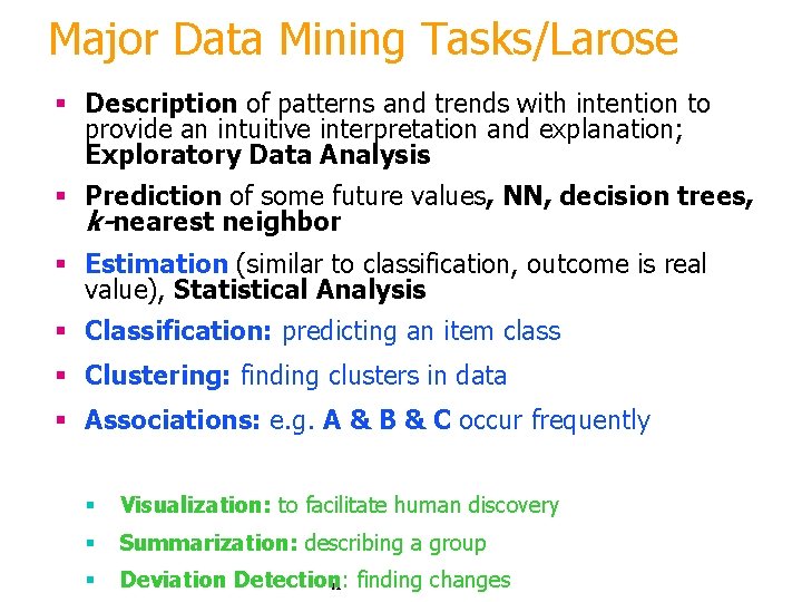 Major Data Mining Tasks/Larose § Description of patterns and trends with intention to provide