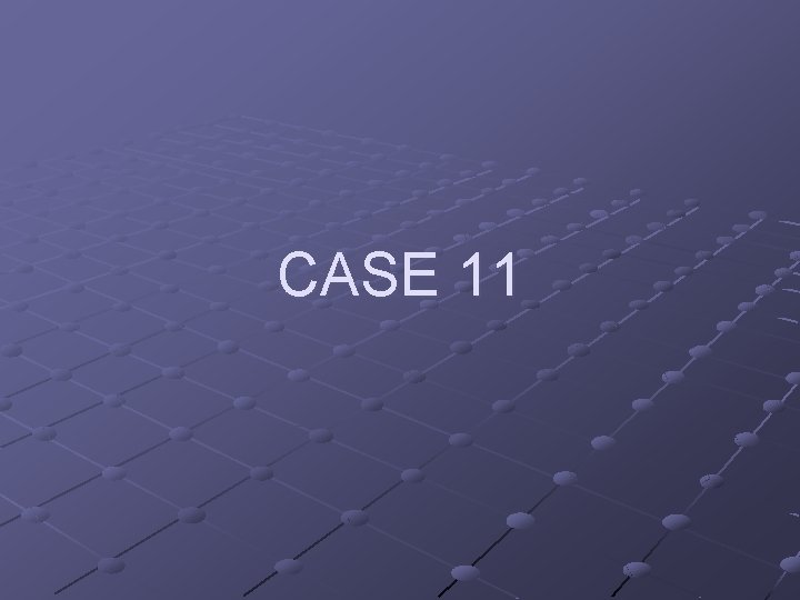 CASE 11 