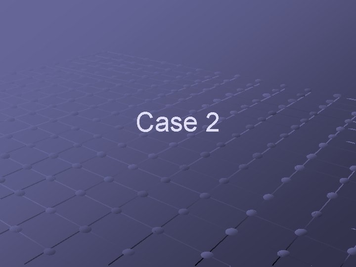 Case 2 