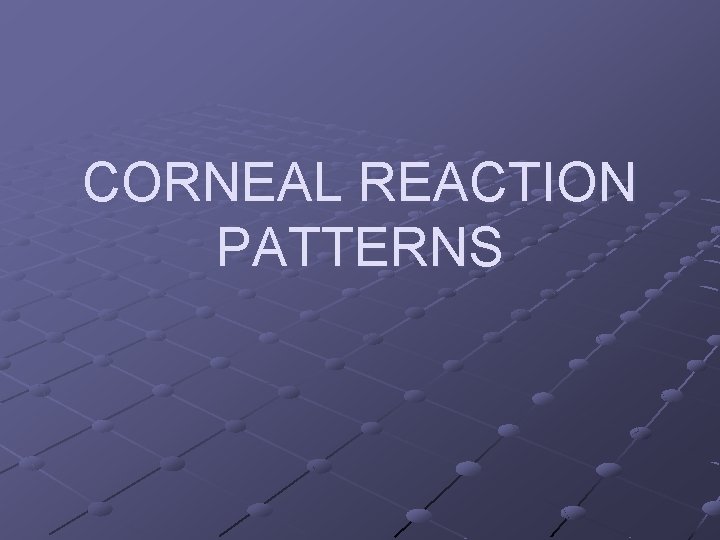 CORNEAL REACTION PATTERNS 