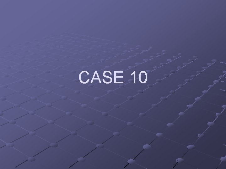 CASE 10 