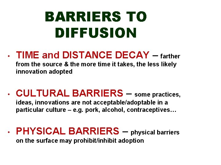 BARRIERS TO DIFFUSION • TIME and DISTANCE DECAY – farther from the source &