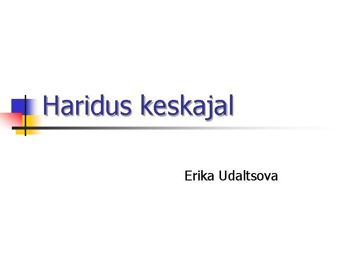 Haridus keskajal Erika Udaltsova 
