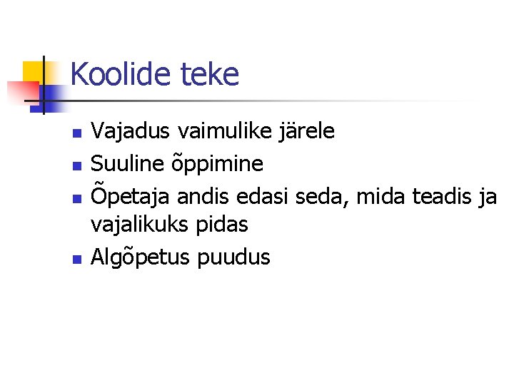 Koolide teke n n Vajadus vaimulike järele Suuline õppimine Õpetaja andis edasi seda, mida