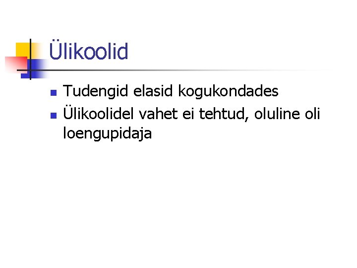 Ülikoolid n n Tudengid elasid kogukondades Ülikoolidel vahet ei tehtud, oluline oli loengupidaja 