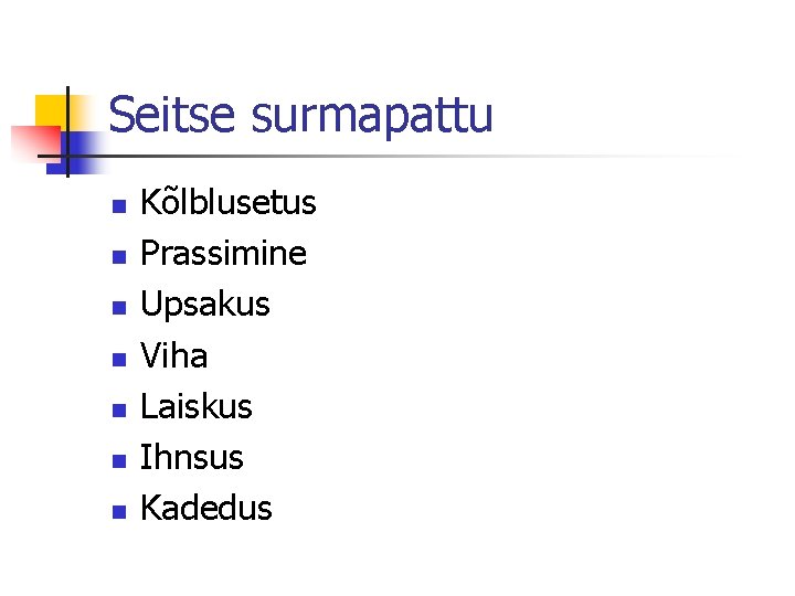 Seitse surmapattu n n n n Kõlblusetus Prassimine Upsakus Viha Laiskus Ihnsus Kadedus 