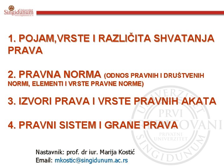 1. POJAM, VRSTE I RAZLIČITA SHVATANJA PRAVA 2. PRAVNA NORMA (ODNOS PRAVNIH I DRUŠTVENIH