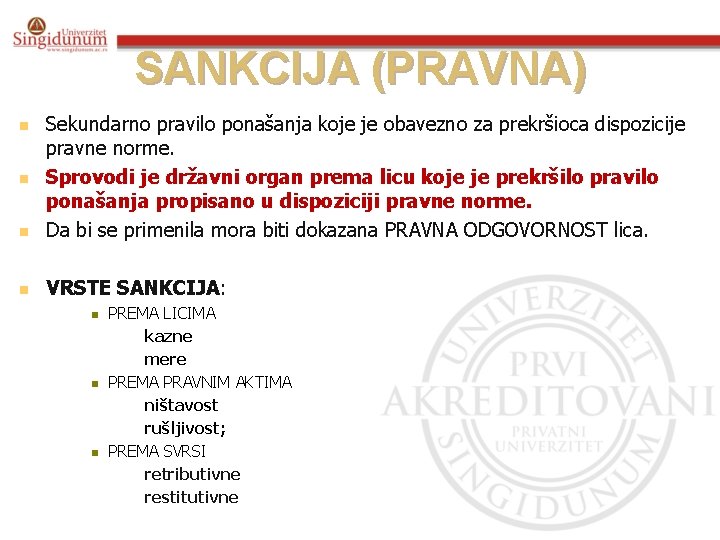 SANKCIJA (PRAVNA) n Sekundarno pravilo ponašanja koje je obavezno za prekršioca dispozicije pravne norme.