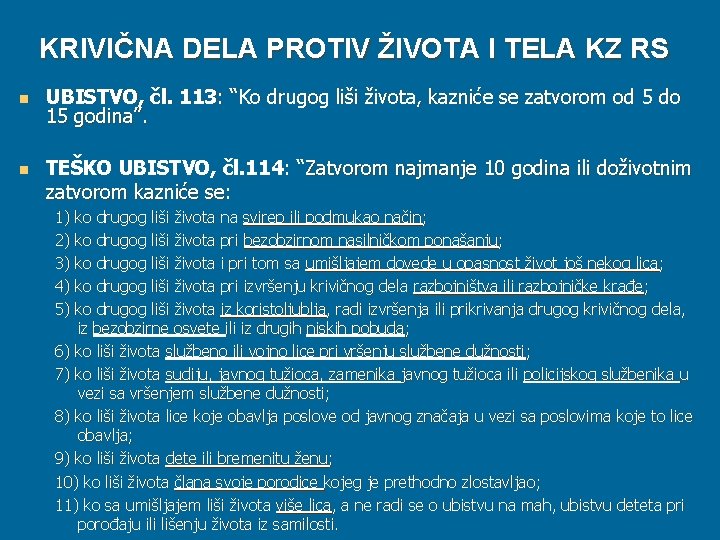 KRIVIČNA DELA PROTIV ŽIVOTA I TELA KZ RS n n UBISTVO, čl. 113: “Ko