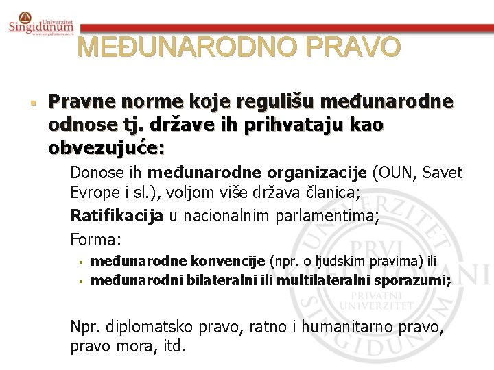 MEĐUNARODNO PRAVO § Pravne norme koje regulišu međunarodne odnose tj. države ih prihvataju kao