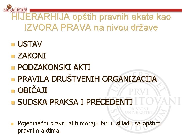 HIJERARHIJA opštih pravnih akata kao IZVORA PRAVA na nivou države n n n n