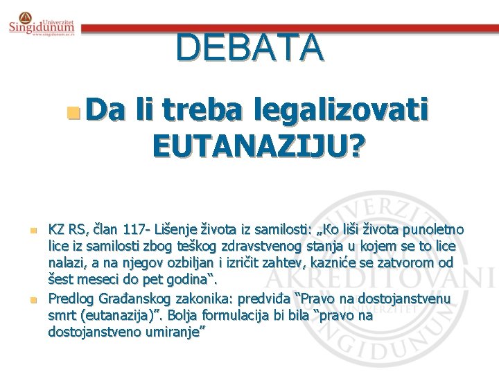 DEBATA n Da n n li treba legalizovati EUTANAZIJU? KZ RS, član 117 -