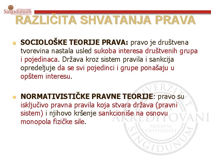 RAZLIČITA SHVATANJA PRAVA n n SOCIOLOŠKE TEORIJE PRAVA: pravo je društvena tvorevina nastala usled