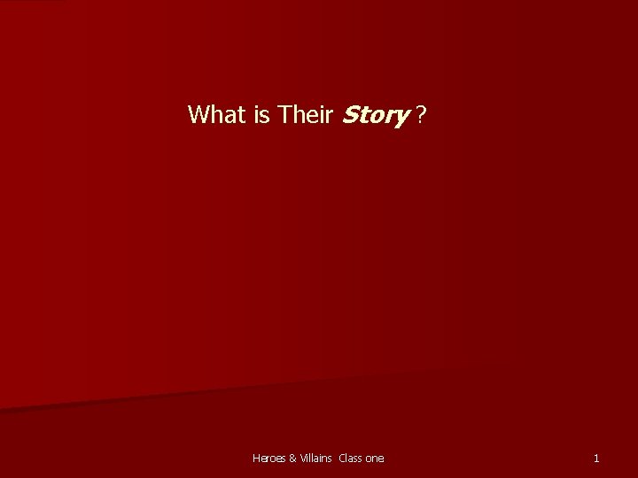 What is Their Story ? Heroes & Villains Class one 1 