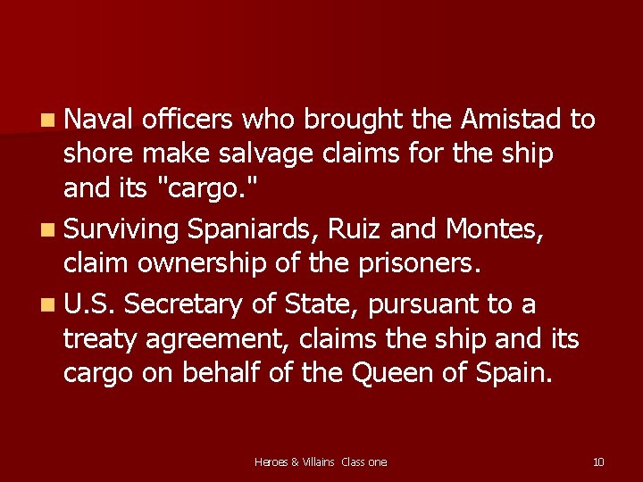 n Naval officers who brought the Amistad to shore make salvage claims for the