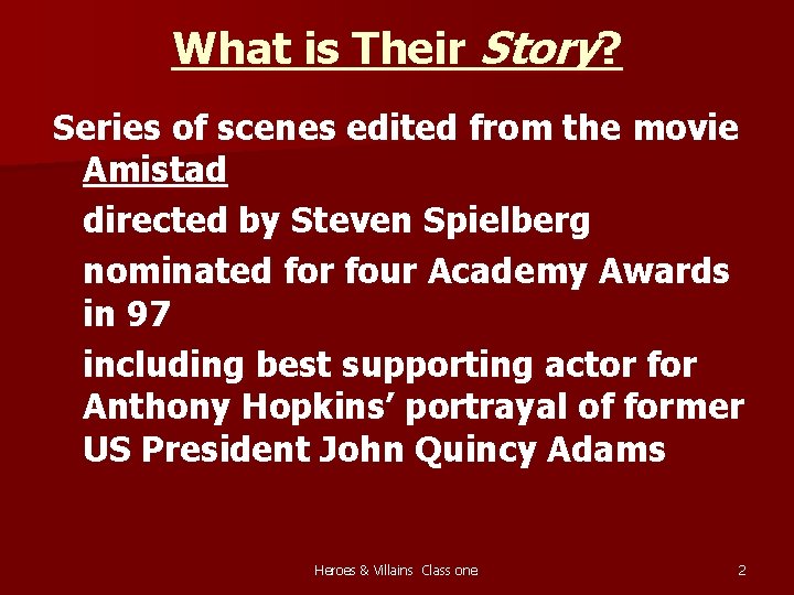 What is Their Story? Series of scenes edited from the movie Amistad directed by