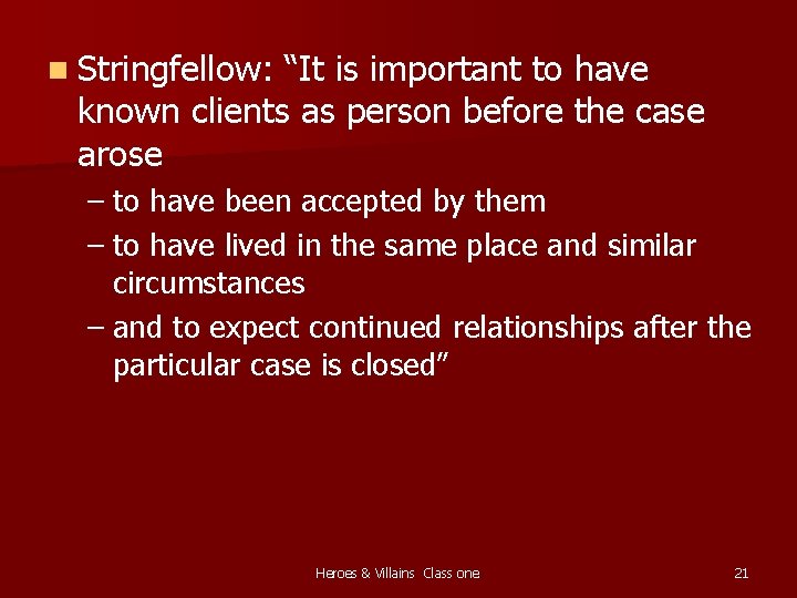 n Stringfellow: “It is important to have known clients as person before the case