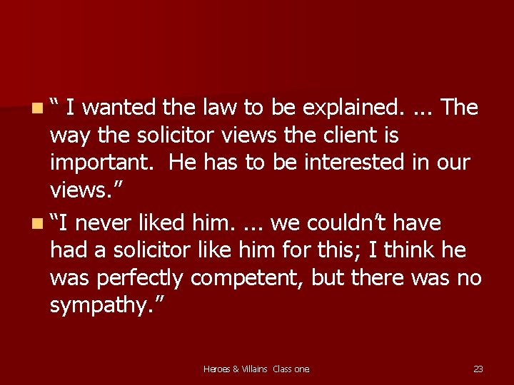 n“ I wanted the law to be explained. . The way the solicitor views