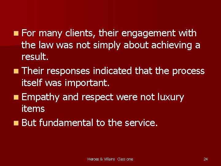 n For many clients, their engagement with the law was not simply about achieving