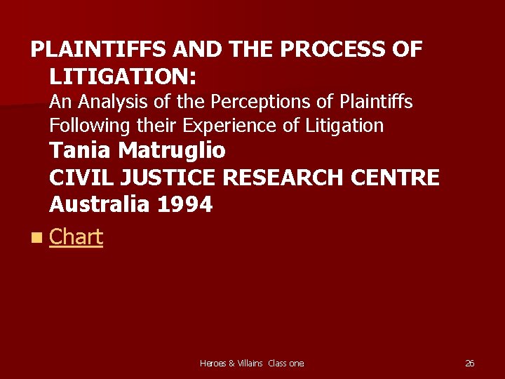 PLAINTIFFS AND THE PROCESS OF LITIGATION: An Analysis of the Perceptions of Plaintiffs Following