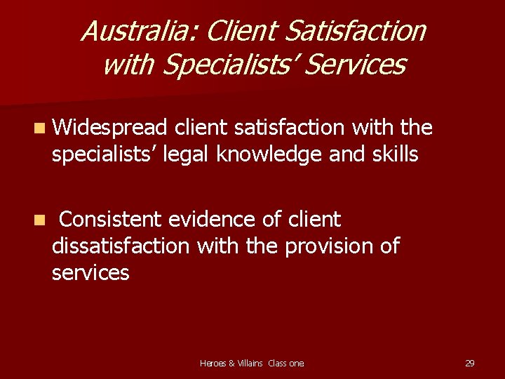 Australia: Client Satisfaction with Specialists’ Services n Widespread client satisfaction with the specialists’ legal