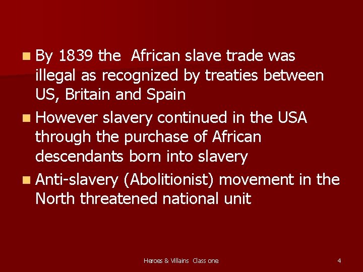 n By 1839 the African slave trade was illegal as recognized by treaties between