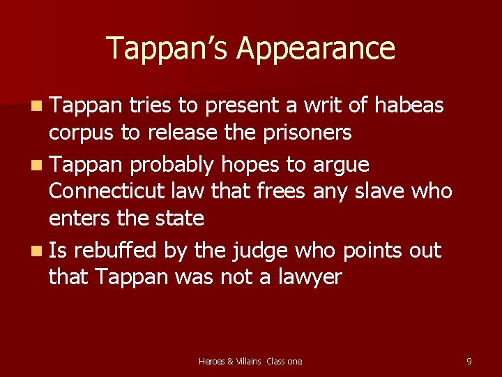 Tappan’s Appearance n Tappan tries to present a writ of habeas corpus to release