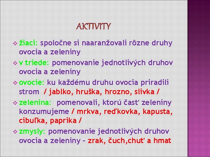 AKTIVITY v žiaci: spoločne si naaranžovali rôzne druhy ovocia a zeleniny v v triede: AKTIVITY v žiaci: spoločne si naaranžovali rôzne druhy ovocia a zeleniny v v triede: