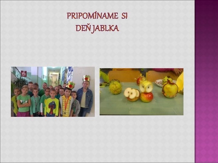 PRIPOMÍNAME SI DEŇ JABLKA PRIPOMÍNAME SI DEŇ JABLKA