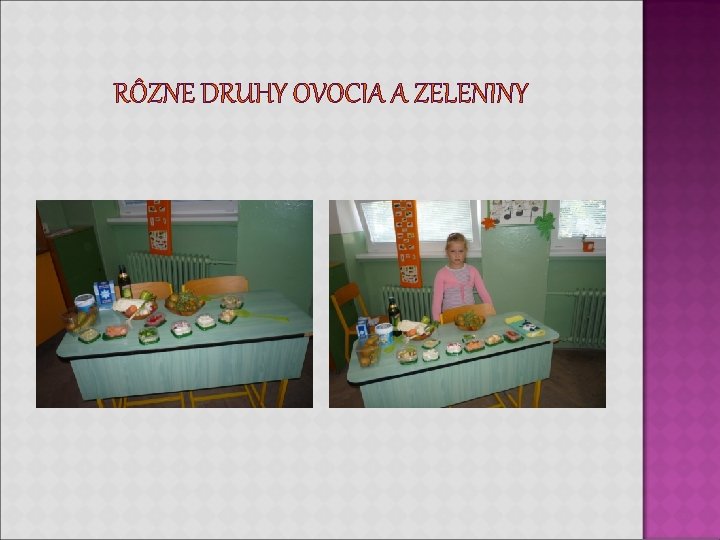 RÔZNE DRUHY OVOCIA A ZELENINY RÔZNE DRUHY OVOCIA A ZELENINY