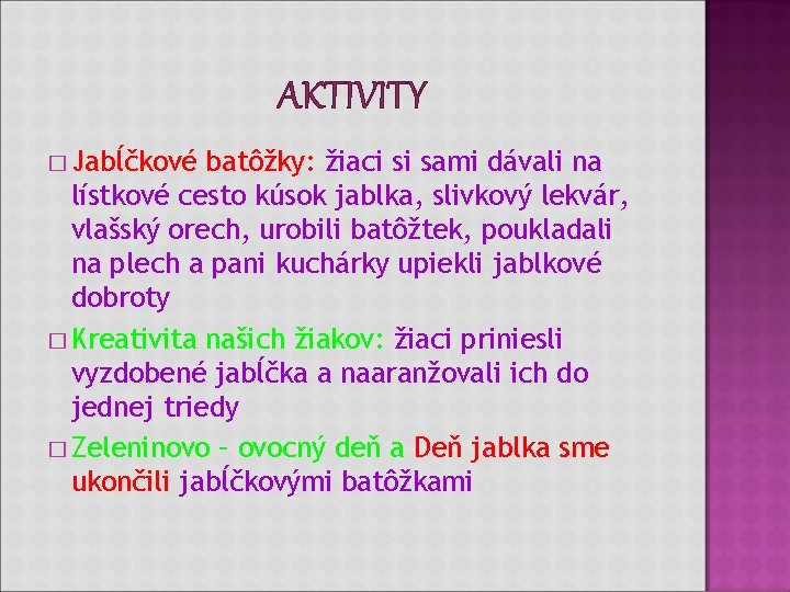 AKTIVITY � Jabĺčkové batôžky: žiaci si sami dávali na lístkové cesto kúsok jablka, slivkový AKTIVITY � Jabĺčkové batôžky: žiaci si sami dávali na lístkové cesto kúsok jablka, slivkový