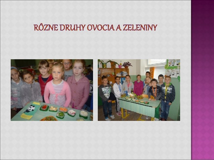 RÔZNE DRUHY OVOCIA A ZELENINY RÔZNE DRUHY OVOCIA A ZELENINY