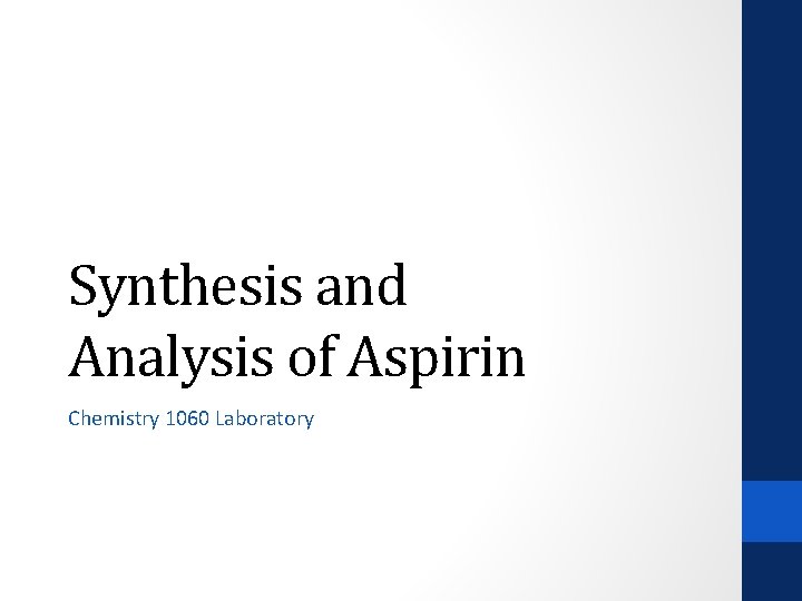 Synthesis and Analysis of Aspirin Chemistry 1060 Laboratory 