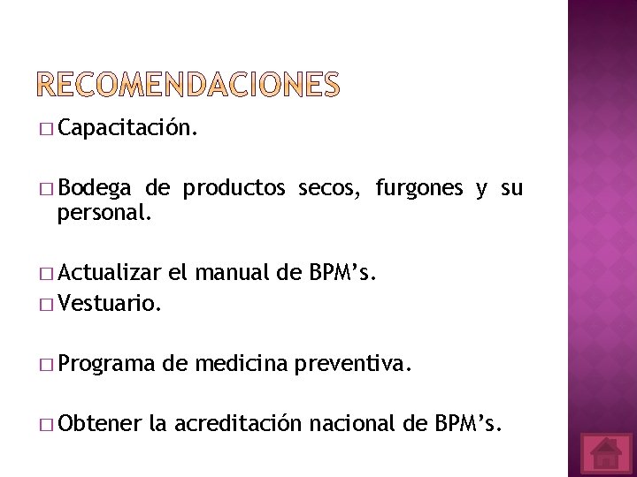 � Capacitación. � Bodega de productos secos, furgones y su personal. � Actualizar el