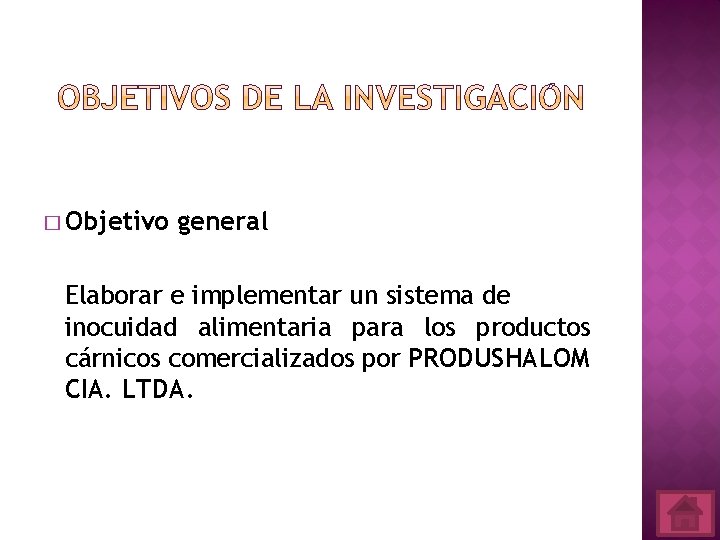 � Objetivo general Elaborar e implementar un sistema de inocuidad alimentaria para los productos