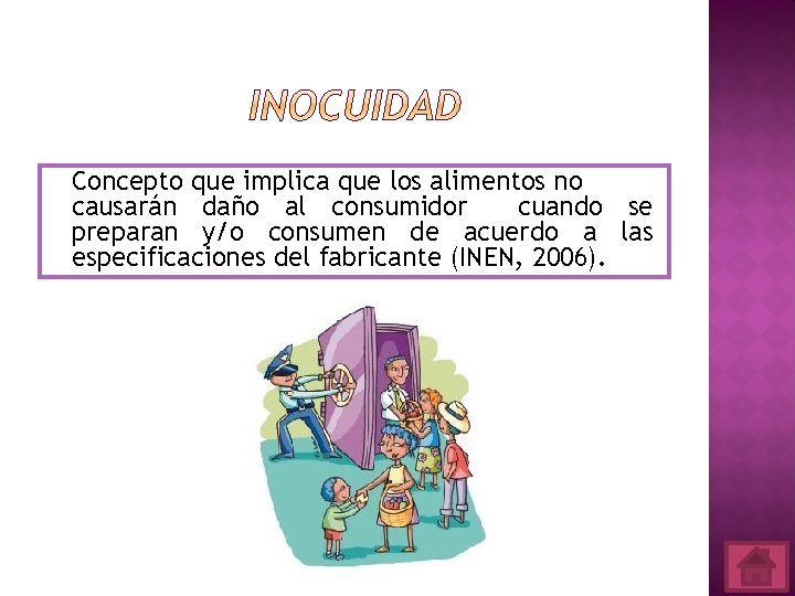 Concepto que implica que los alimentos no causarán daño al consumidor cuando se preparan