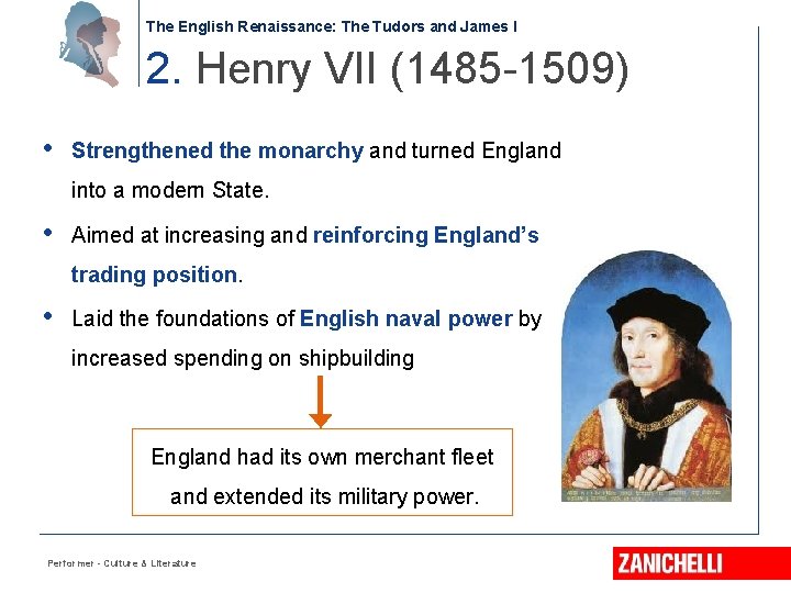 The English Renaissance: The Tudors and James I 2. Henry VII (1485 -1509) •