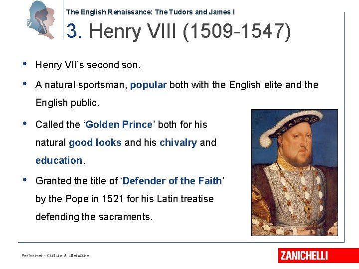 The English Renaissance: The Tudors and James I 3. Henry VIII (1509 -1547) •