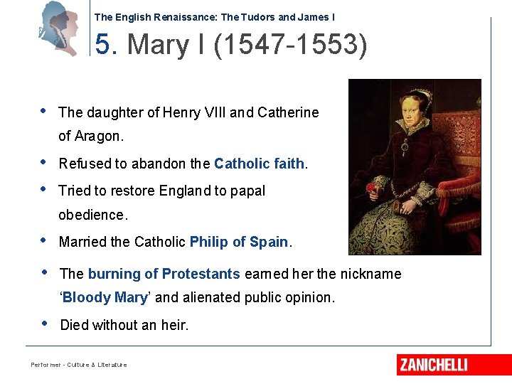 The English Renaissance: The Tudors and James I 5. Mary I (1547 -1553) •