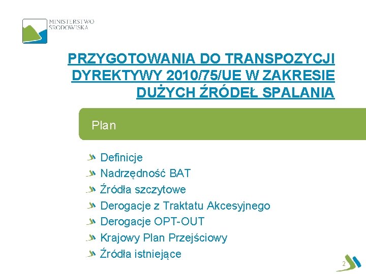 PRZYGOTOWANIA DO TRANSPOZYCJI DYREKTYWY 2010/75/UE W ZAKRESIE DUŻYCH ŹRÓDEŁ SPALANIA Plan Definicje Nadrzędność BAT