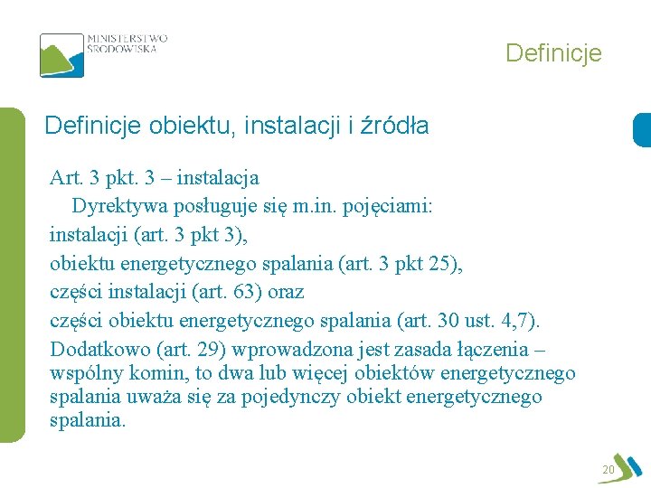 Definicje obiektu, instalacji i źródła Art. 3 pkt. 3 – instalacja Dyrektywa posługuje się