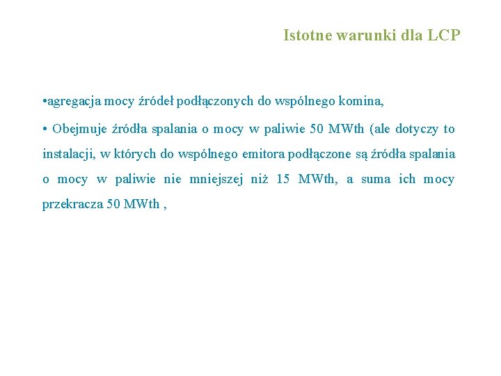 Istotne warunki dla LCP • agregacja mocy źródeł podłączonych do wspólnego komina, • Obejmuje